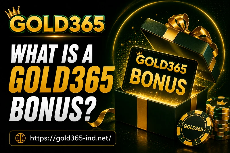 What Is a Gold365 Bonus